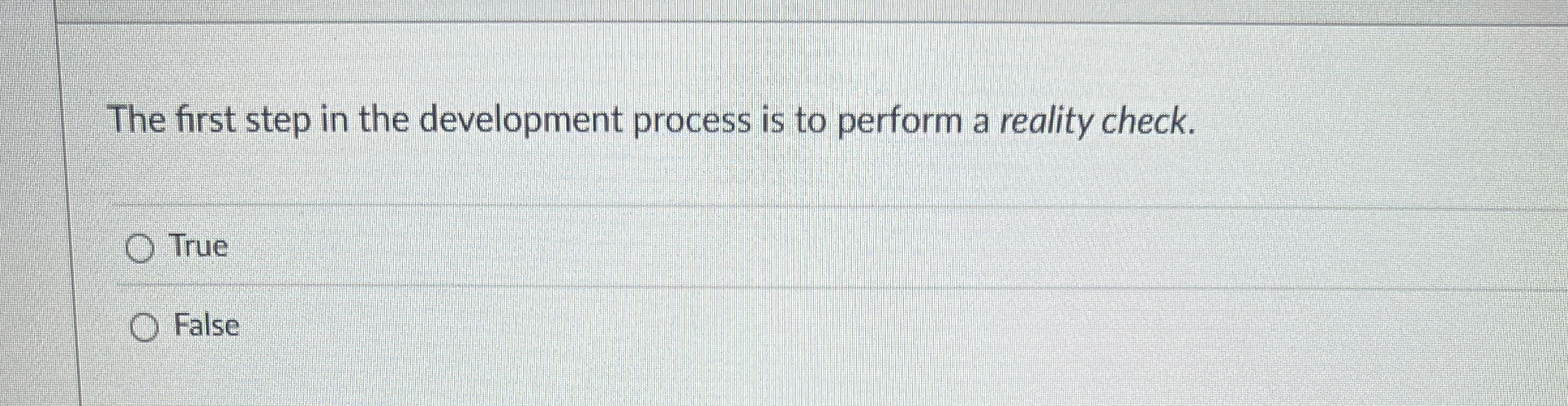 The first step in the development process is to