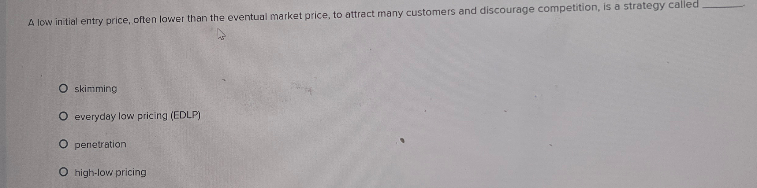 A low initial entry price, often lower than the