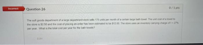 Incorrect 0/1 pts Question 26 The soft goods