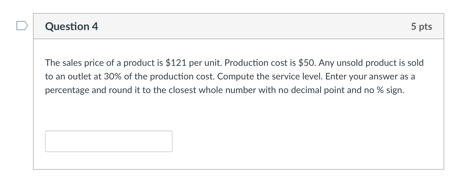 Question 4 5 pts The sales price of a product is