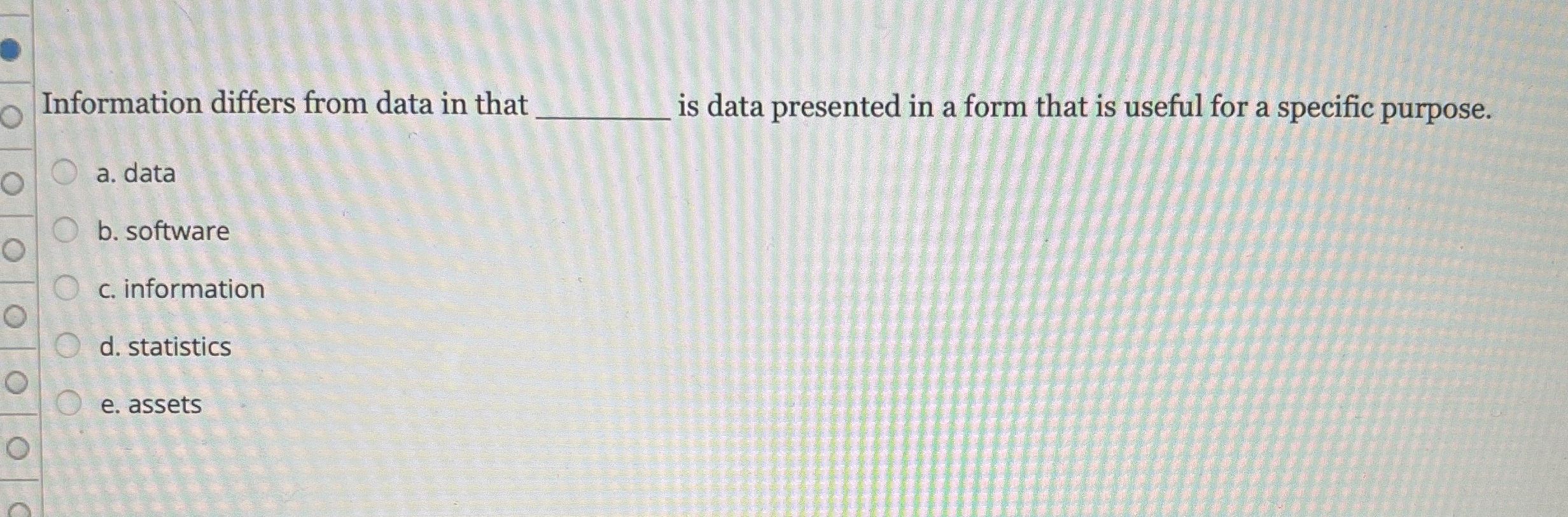 Information differs from data in that is data