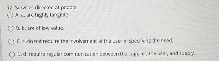 12. Services directed at people: A. a. are highly