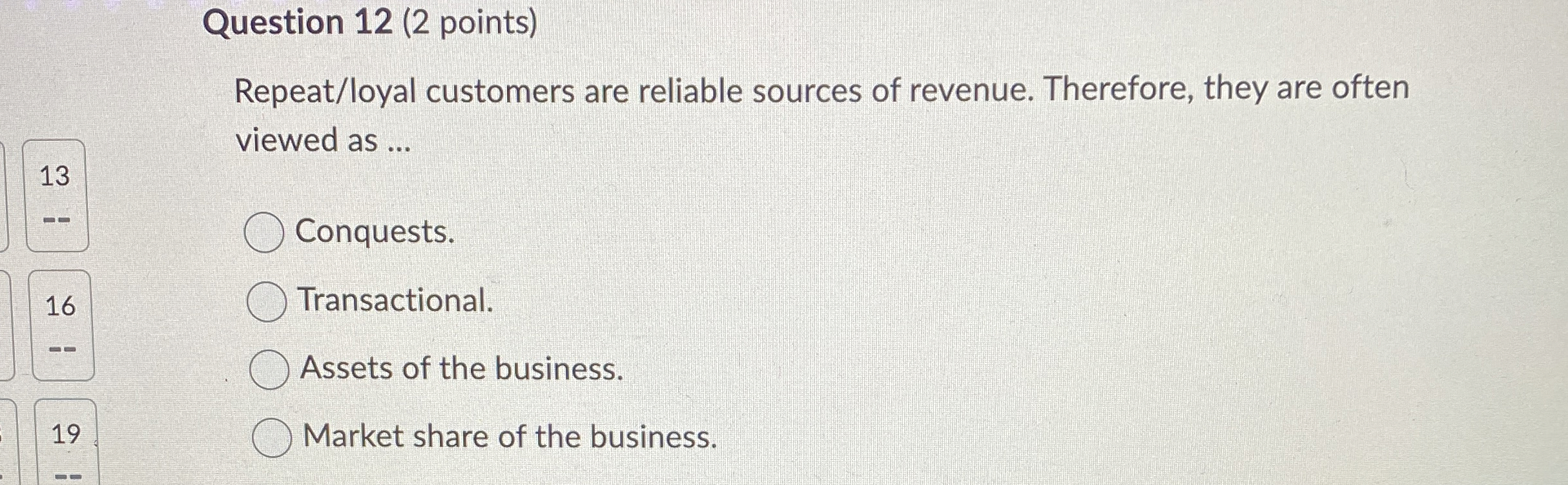 Question 1 2 ( 2 points ) Repeat / loyal