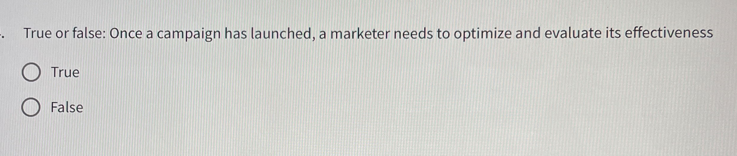 True or false: Once a campaign has launched, a
