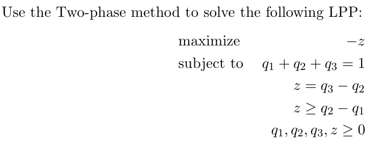 Use the Two - phase method to solve the following