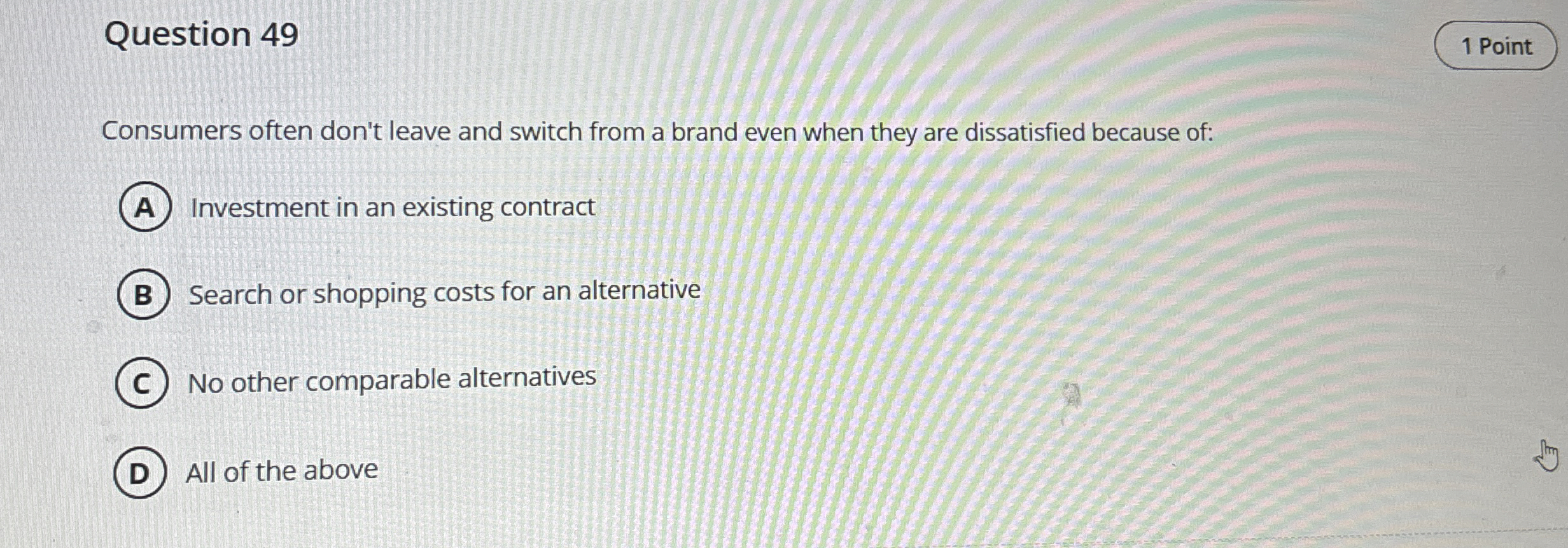 Question 4 9 Consumers often don't leave and