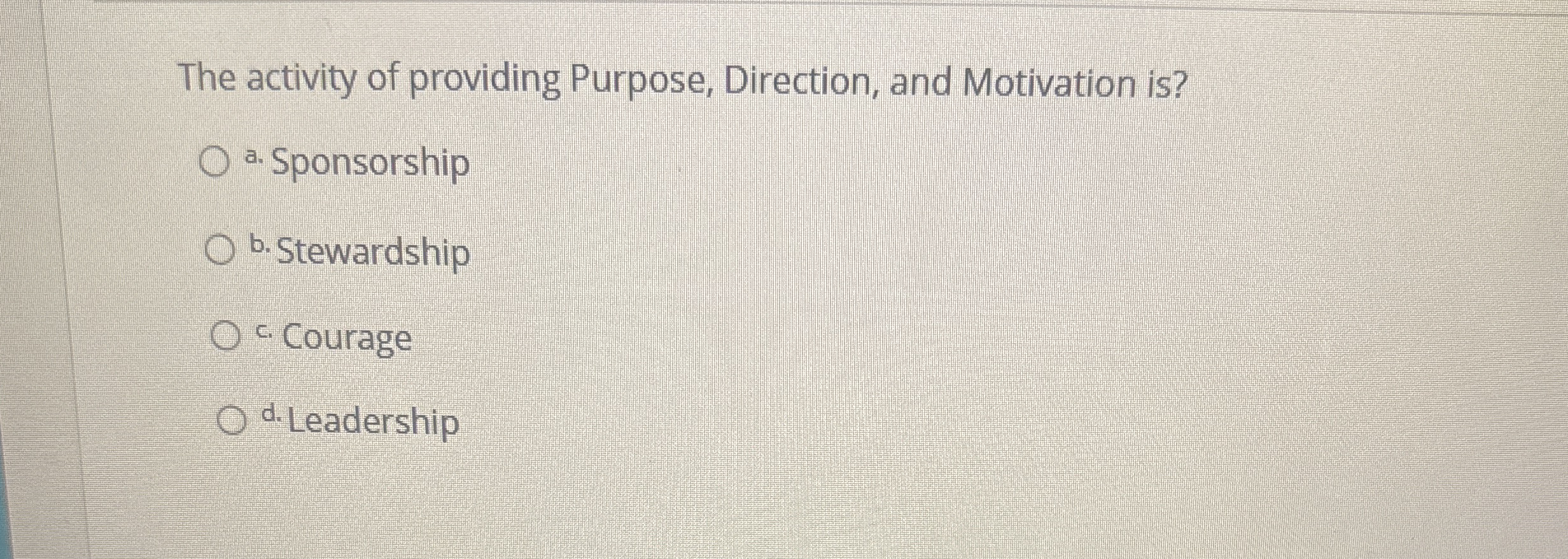 The activity of providing Purpose, Direction, and