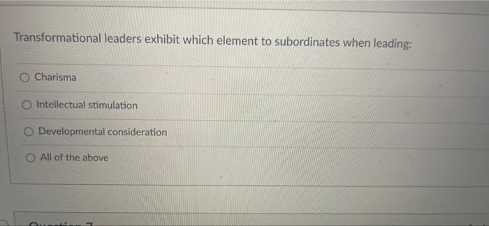 Transformational leaders exhibit which element to