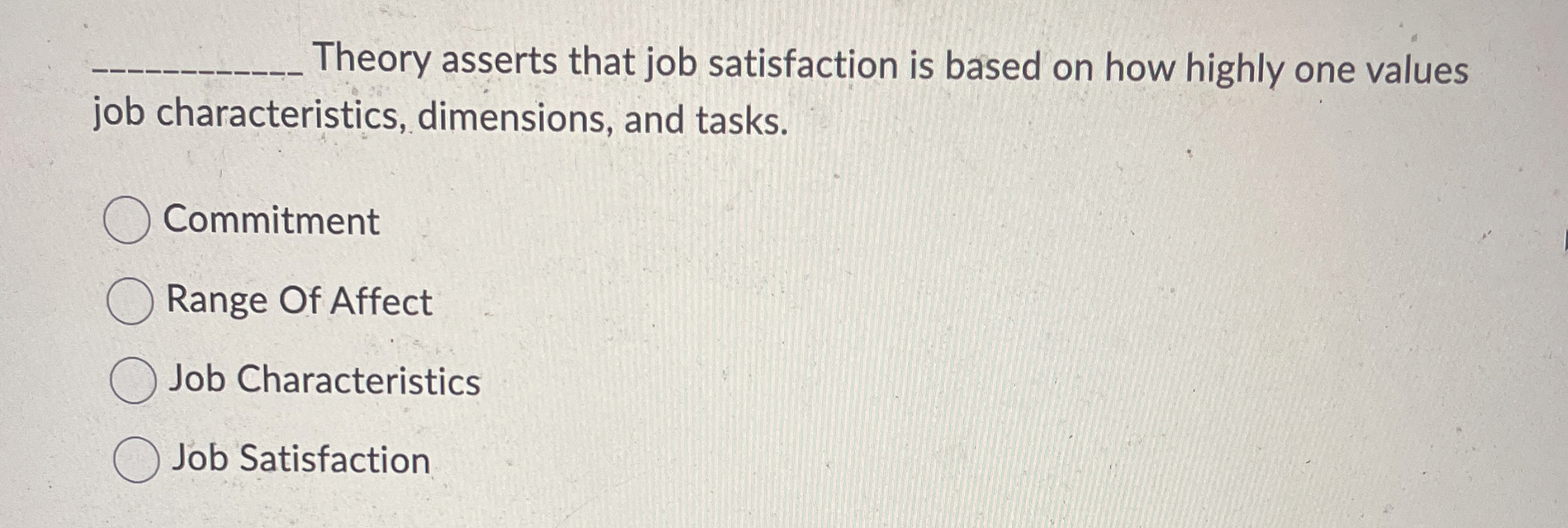 q , Theory asserts that job satisfaction is based