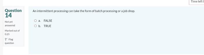 Plz answer Q 14 and 15 Time left Question 14 An