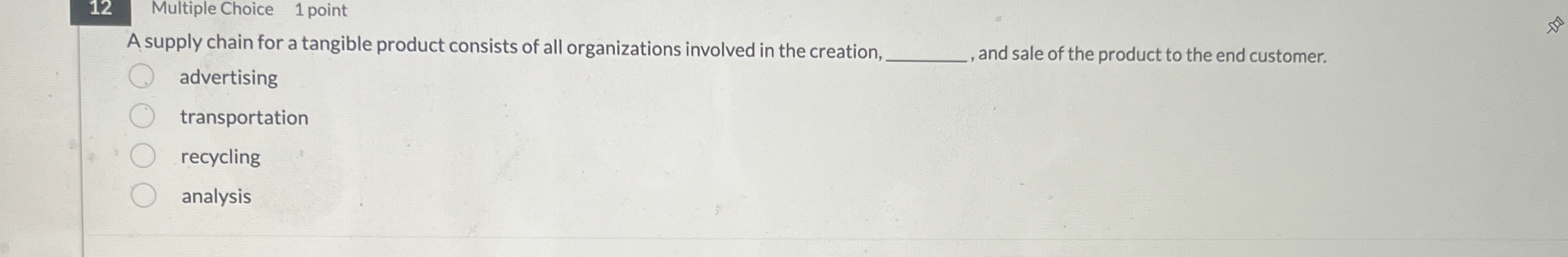 1 2 Multiple Choice 1 point A supply chain for a