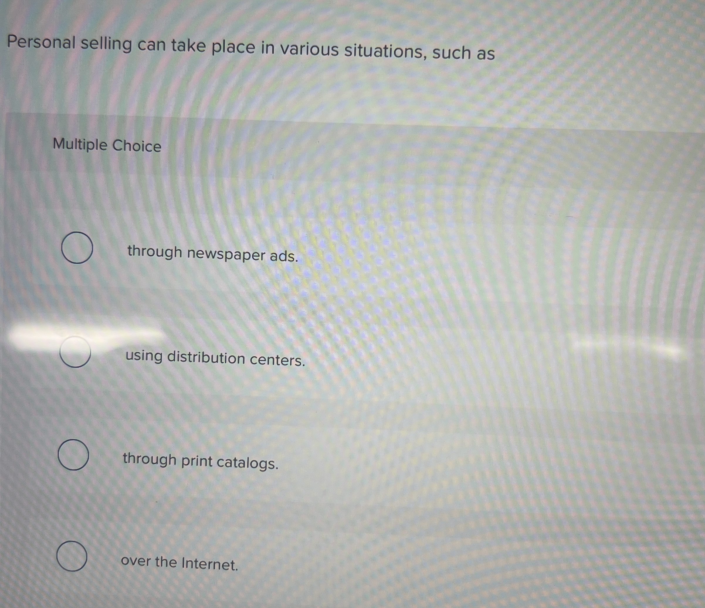 Personal selling can take place in various