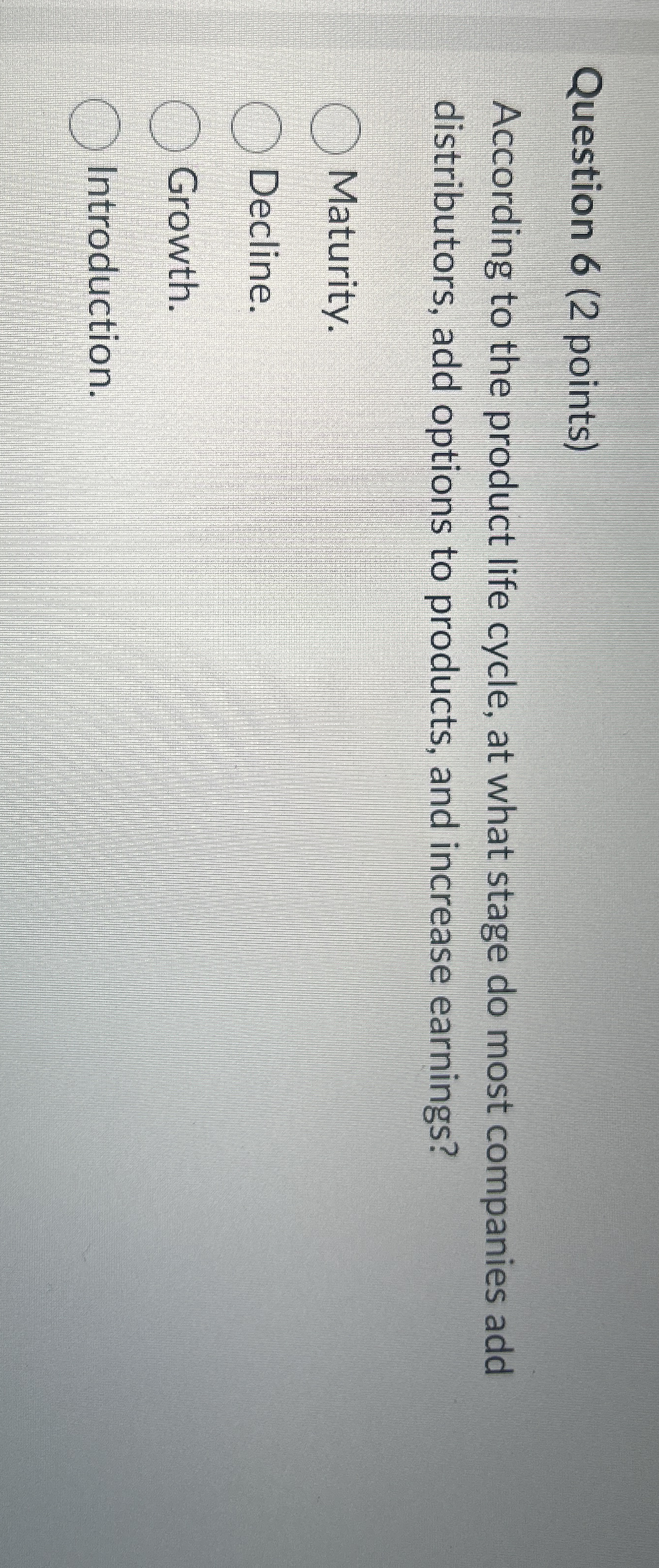 Question 6 ( 2 points ) According to the product
