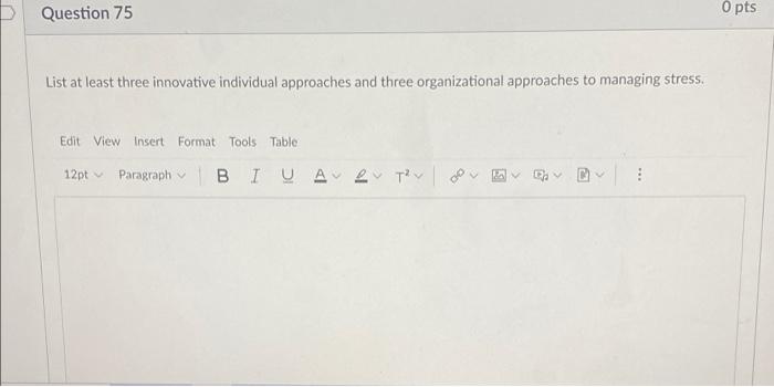 D Question 75 O pts List at least three