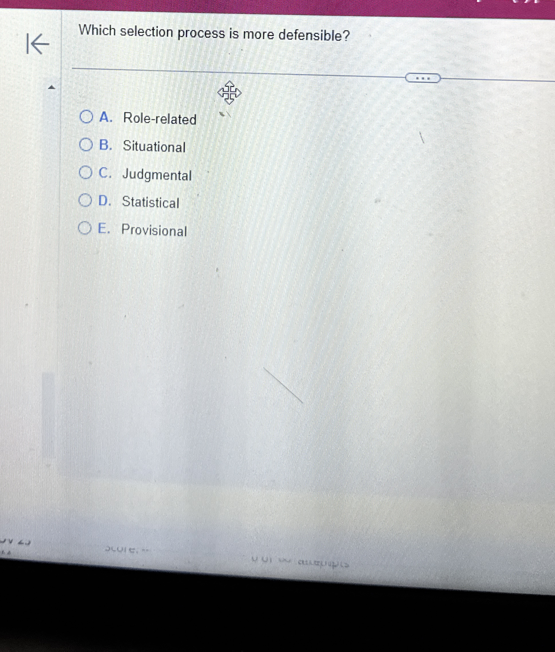 Which selection process is more defensible? A .