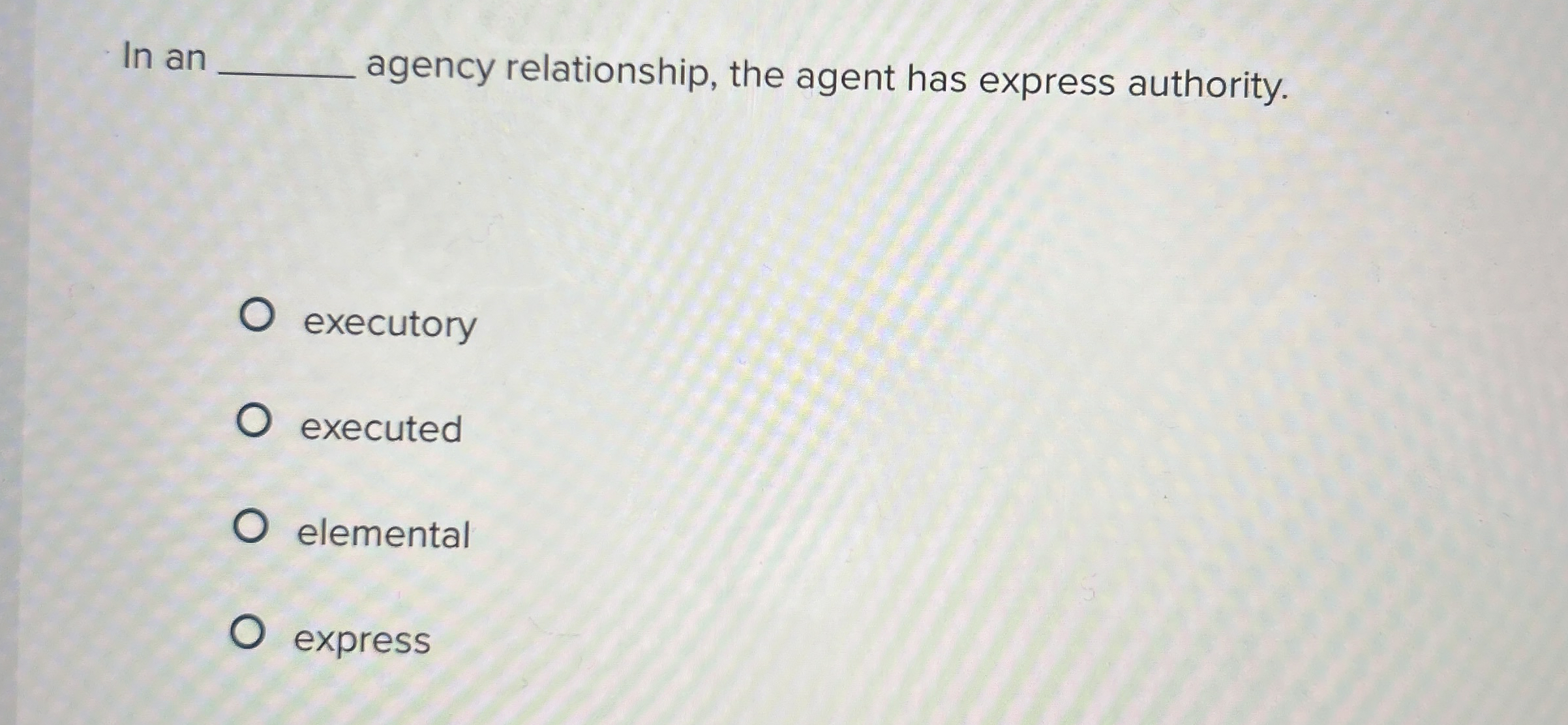 In an agency relationship, the agent has express