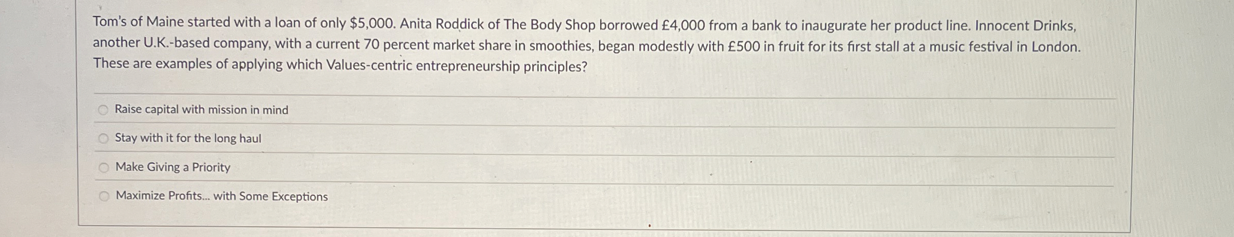 Tom's of Maine started with a loan of only $ 5 ,