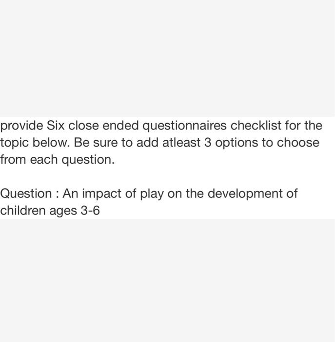 provide Six close ended questionnaires checklist