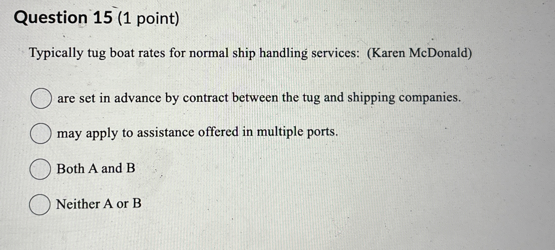 Question 1 5 ( 1 point ) Typically tug boat rates