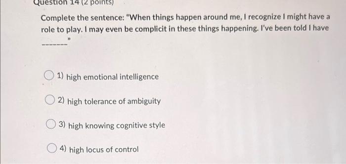 Question 14 (2 points) Complete the sentence: