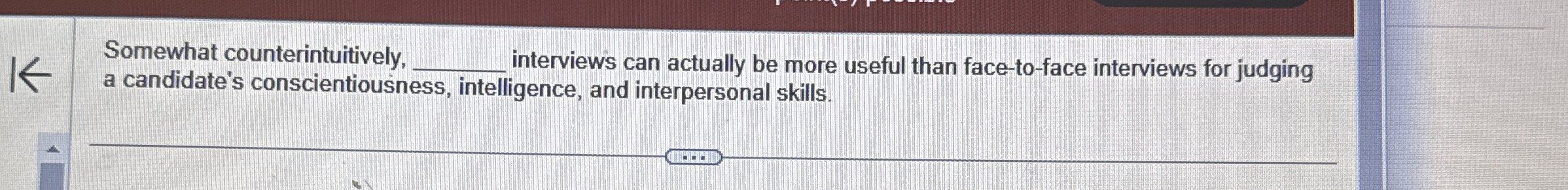Somewhat counterintuitively, q , interviews can