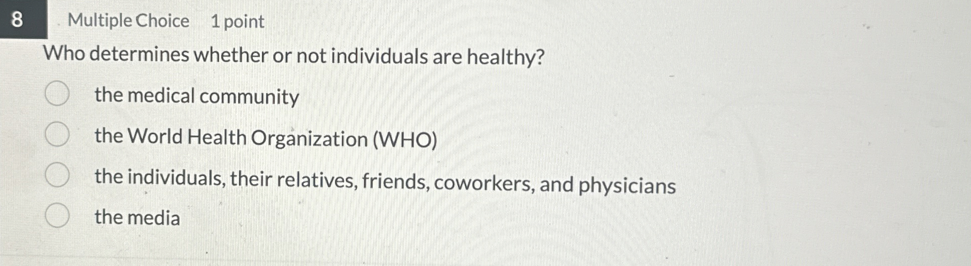 8 Multiple Choice 1 point Who determines whether