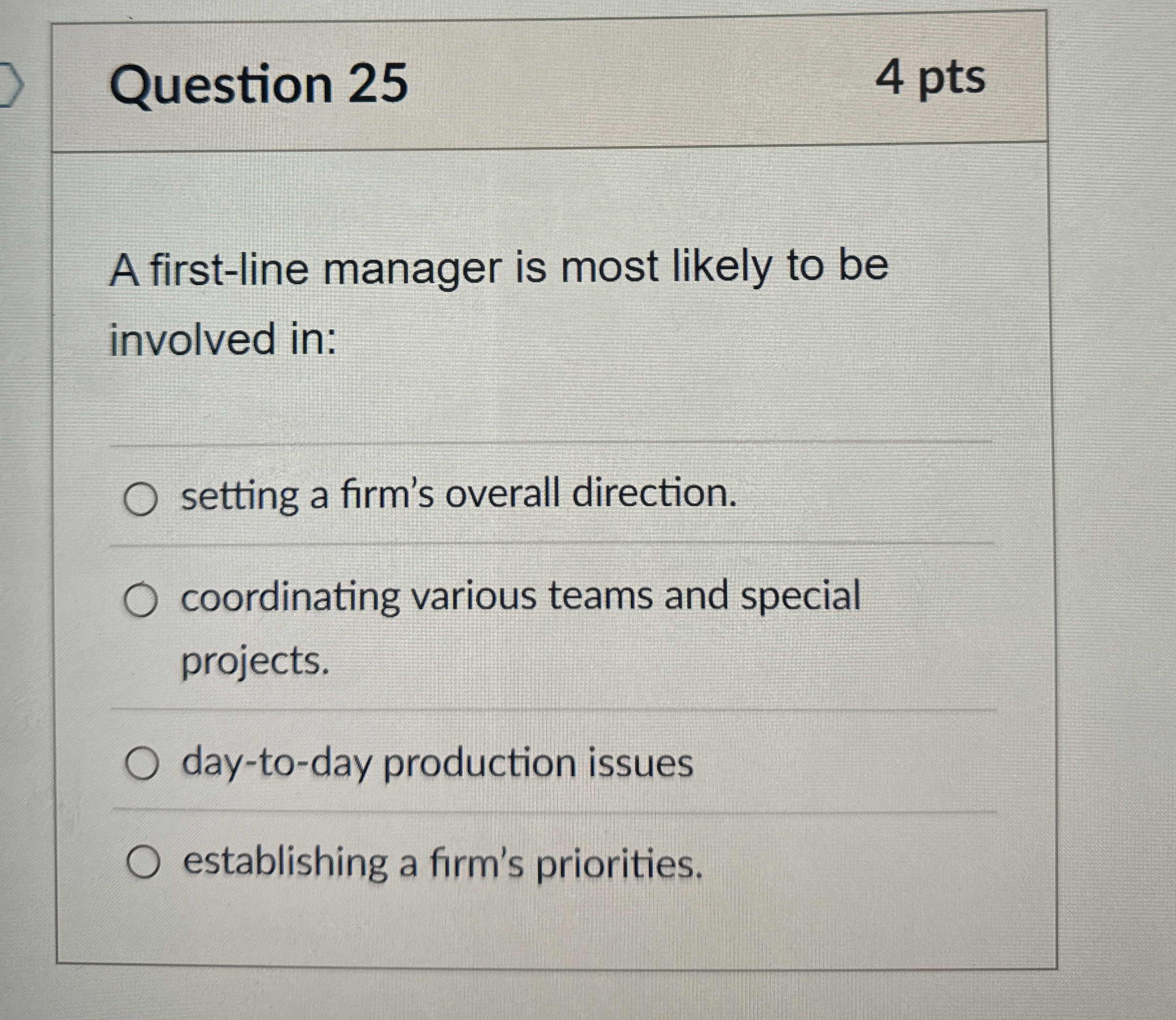 Question 2 5 4 pts A first - line manager is most