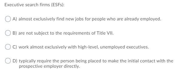 Executive search firms (ESFs): A) almost
