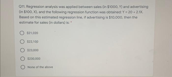 Q11. Regression analysis was applied between