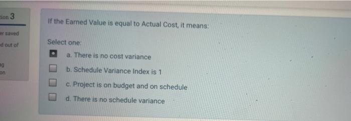 tion 3 If the Earned Value is equal to Actual