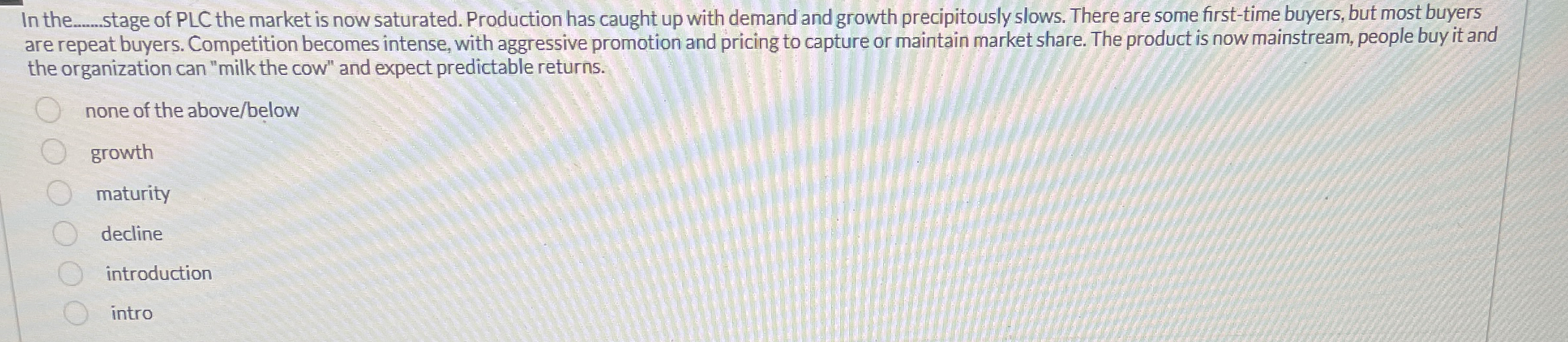 In the. q , stage of PLC the market is now