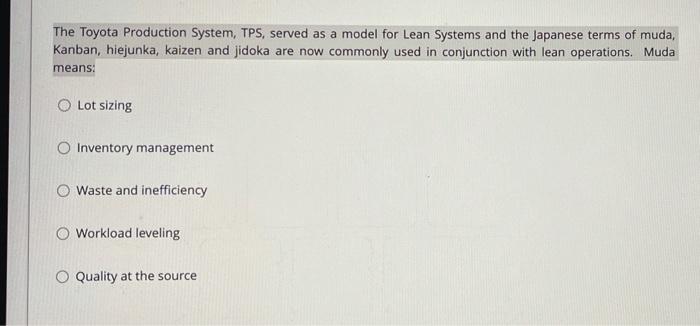The Toyota Production System, TPS, served as a