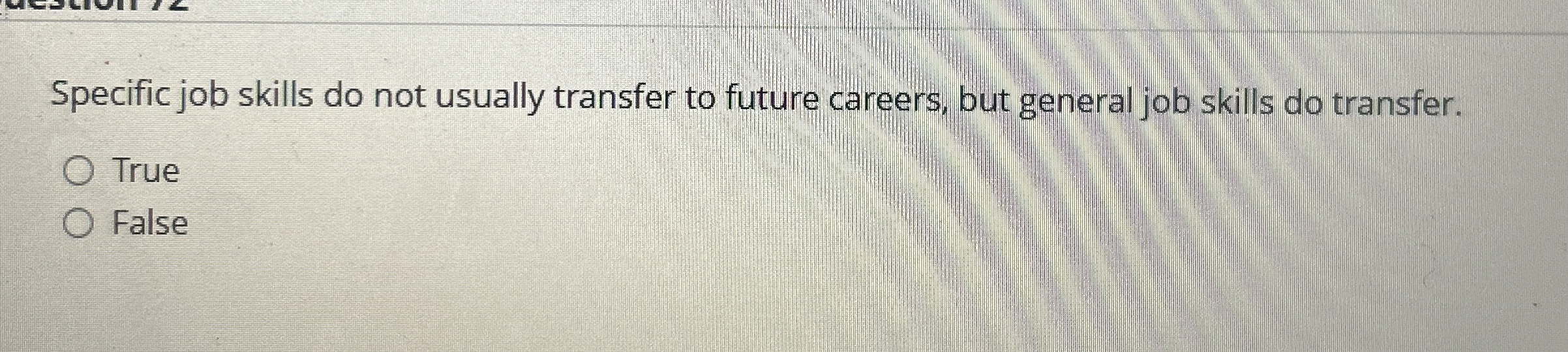 Specific job skills do not usually transfer to