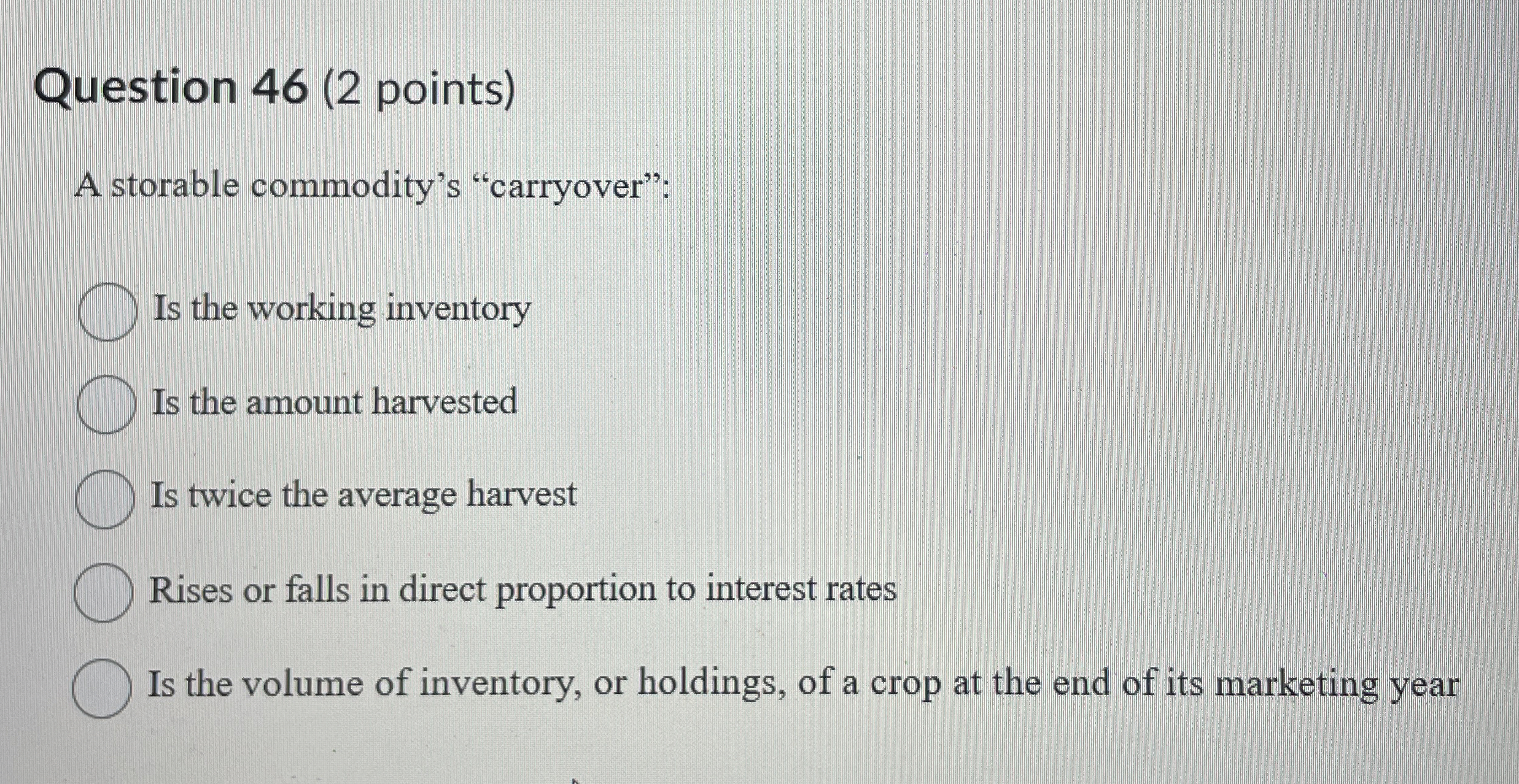 Question 4 6 ( 2 points ) A storable commodity's