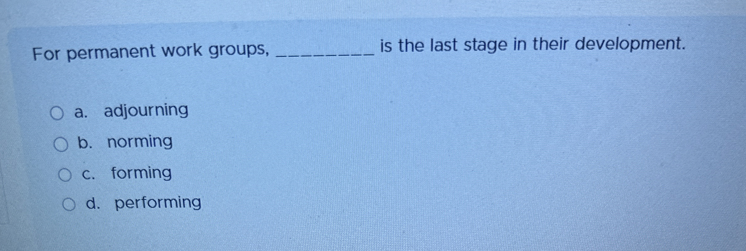 For permanent work groups, is the last stage in
