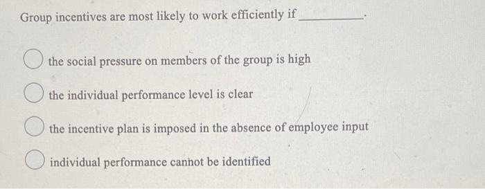 Group incentives are most likely to work