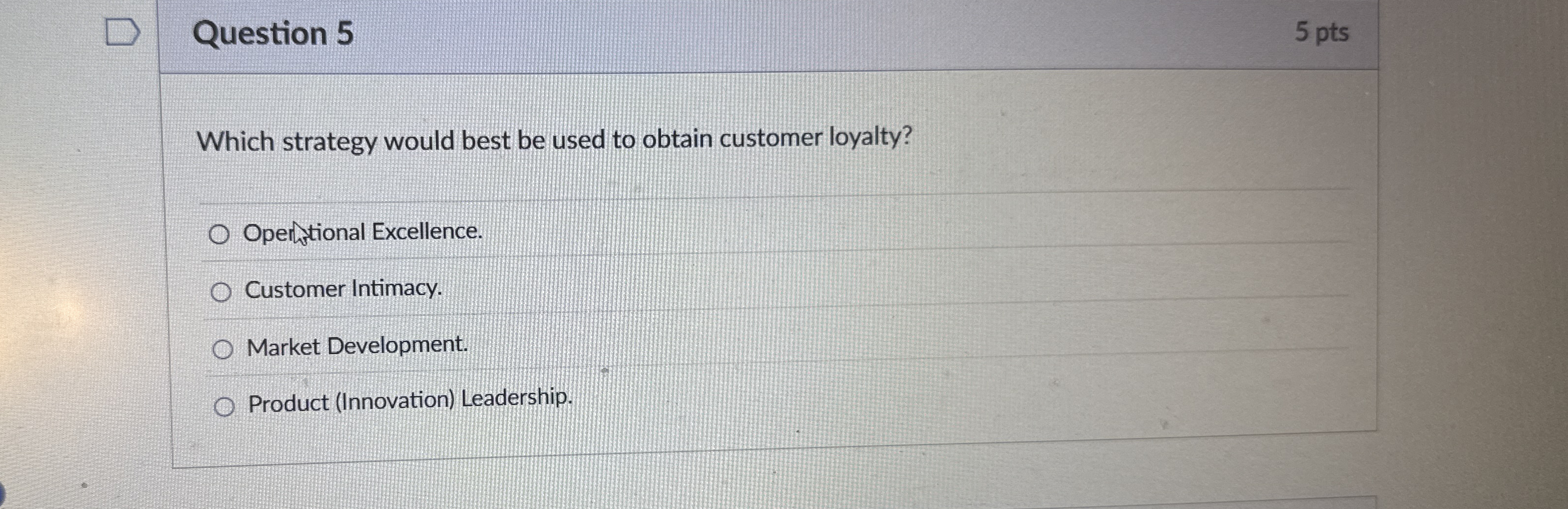 Question 5 5 pts Which strategy would best be