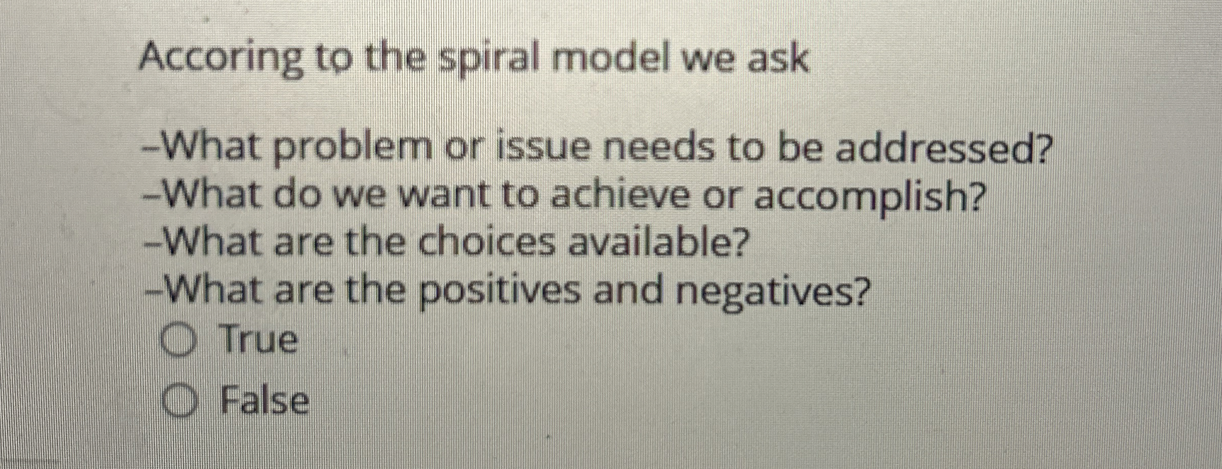 Accoring to the spiral model we ask - What