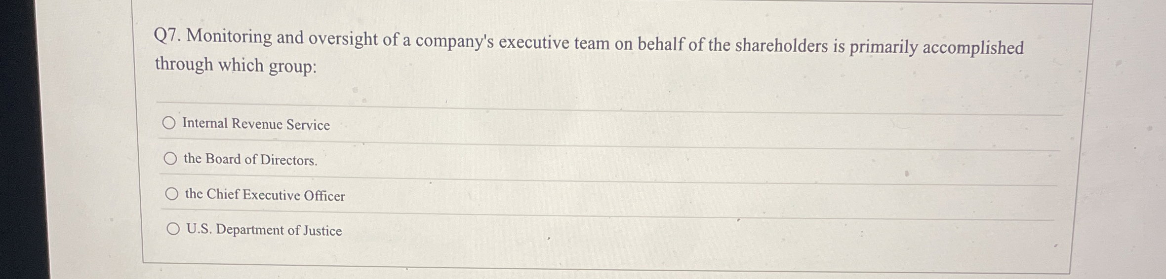 Q 7 . Monitoring and oversight of a company's