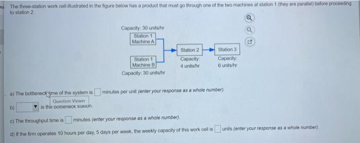 asap answer the following The three-station work