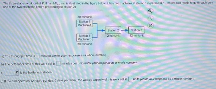 asap answer the following The three-station work