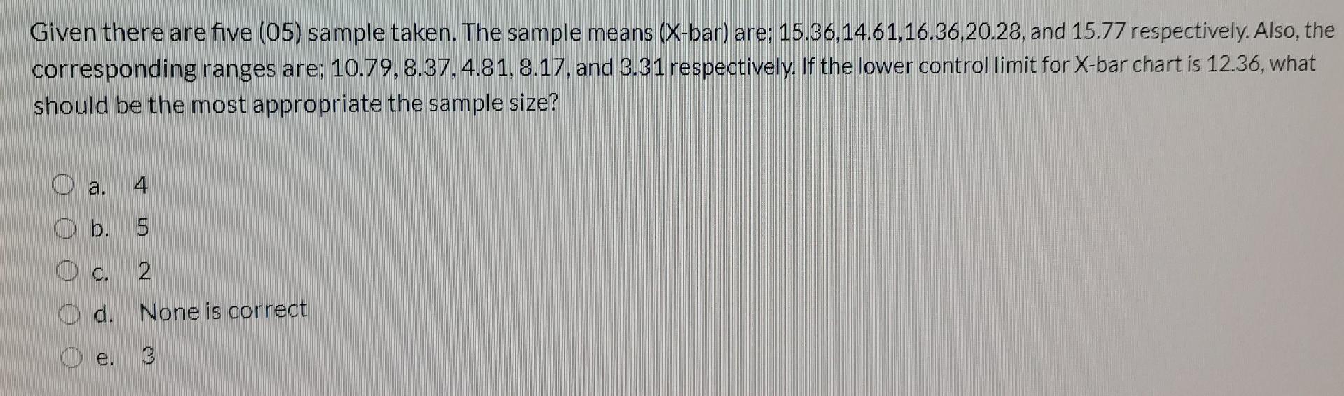 Given there are five (05) sample taken. The