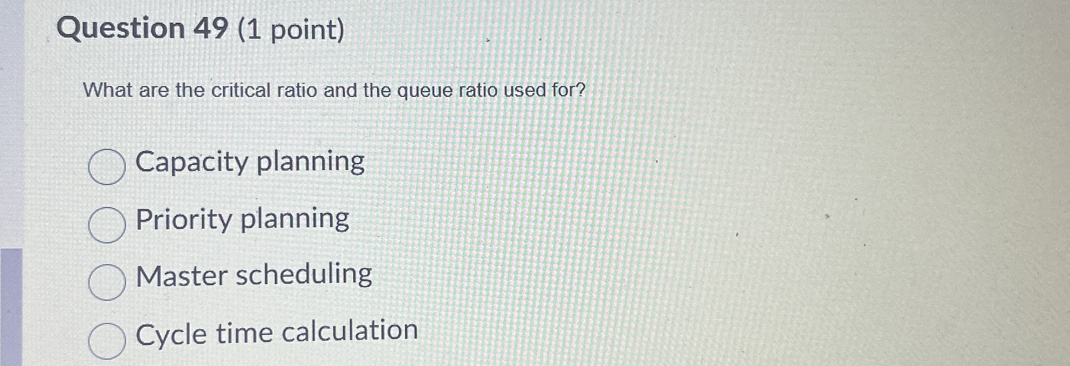 Question 4 9 ( 1 point ) What are the critical