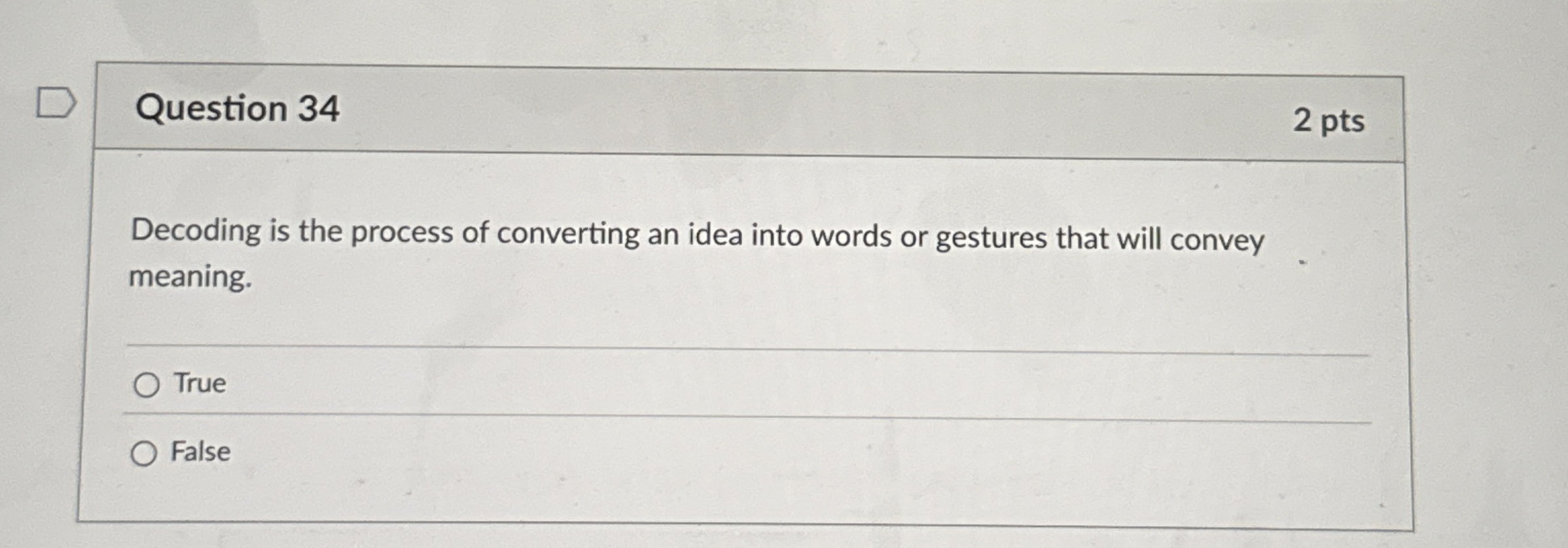 Question 3 4 2 pts Decoding is the process of