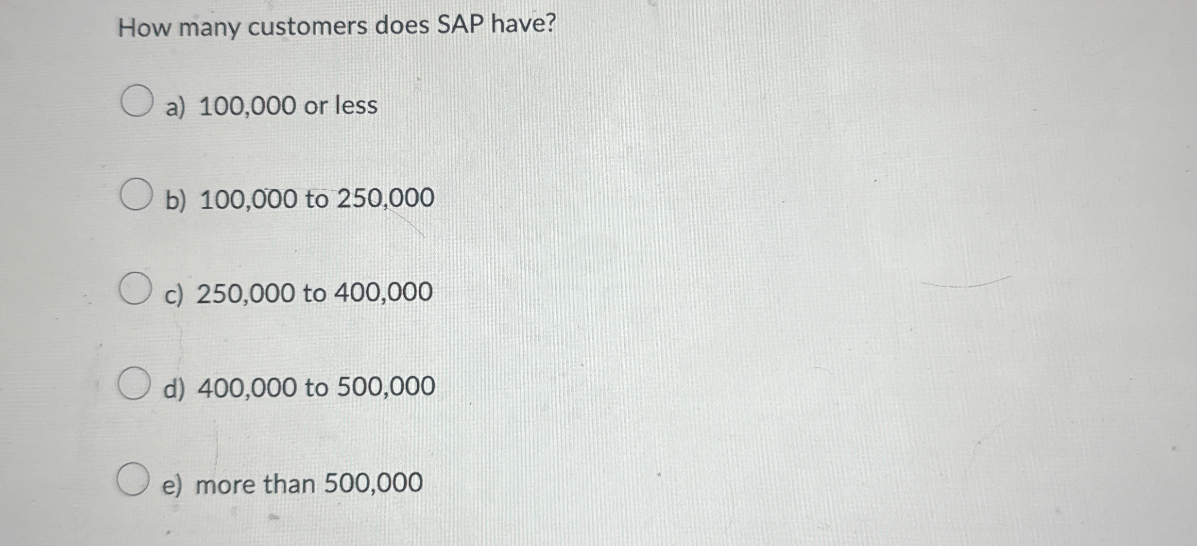 How many customers does SAP have? a ) 1 0 0 , 0 0