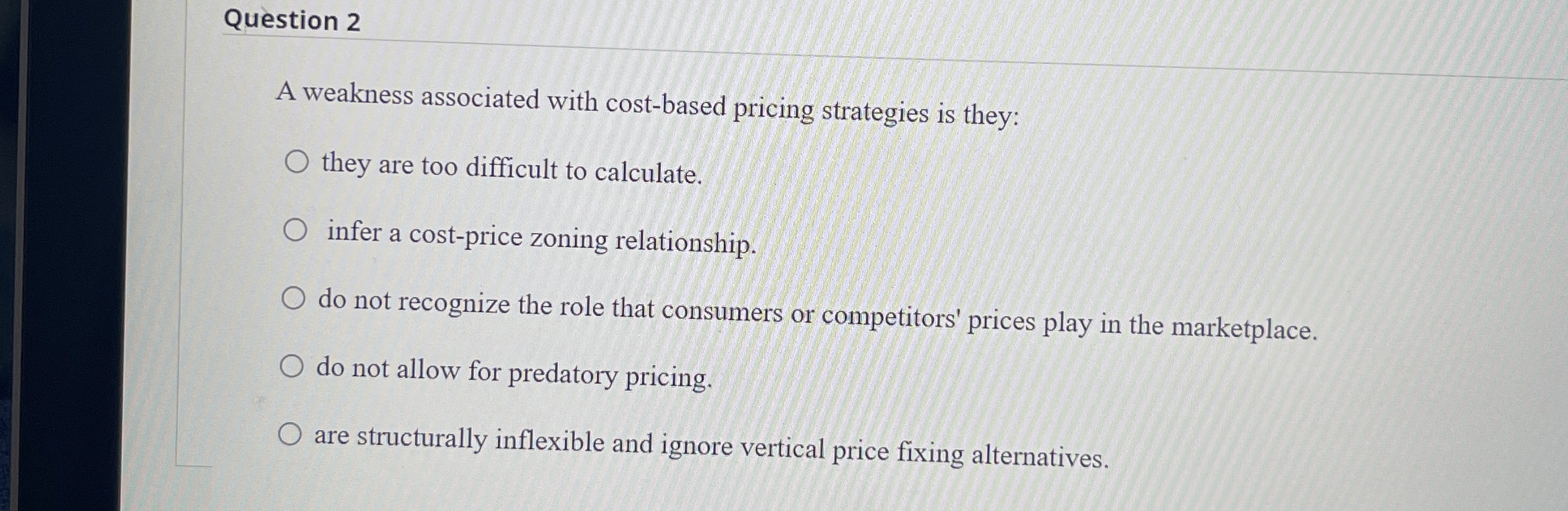 Question 2 A weakness associated with cost -