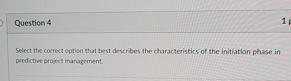 Question 4 Select the correct option that best
