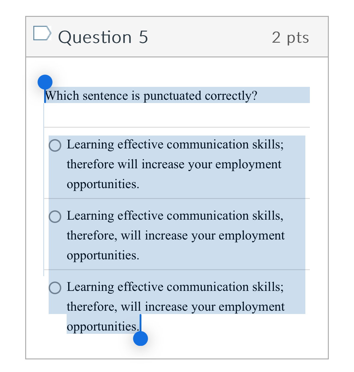 Question 5 2 pts Which sentence is punctuated