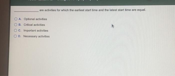 are activities for which the earliest start time