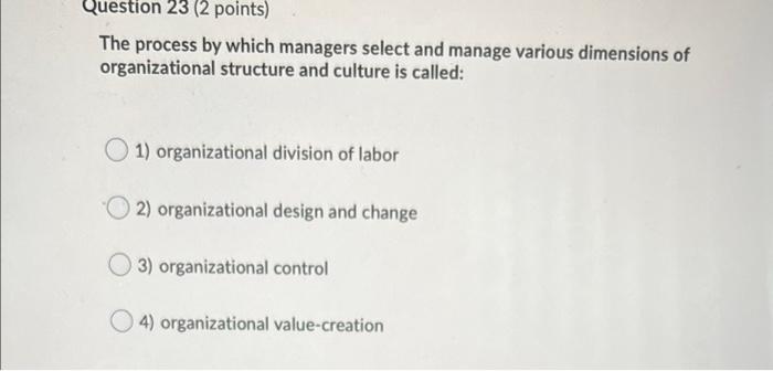 Question 23 (2 points) The process by which